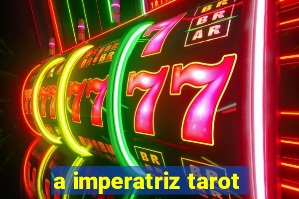 a imperatriz tarot